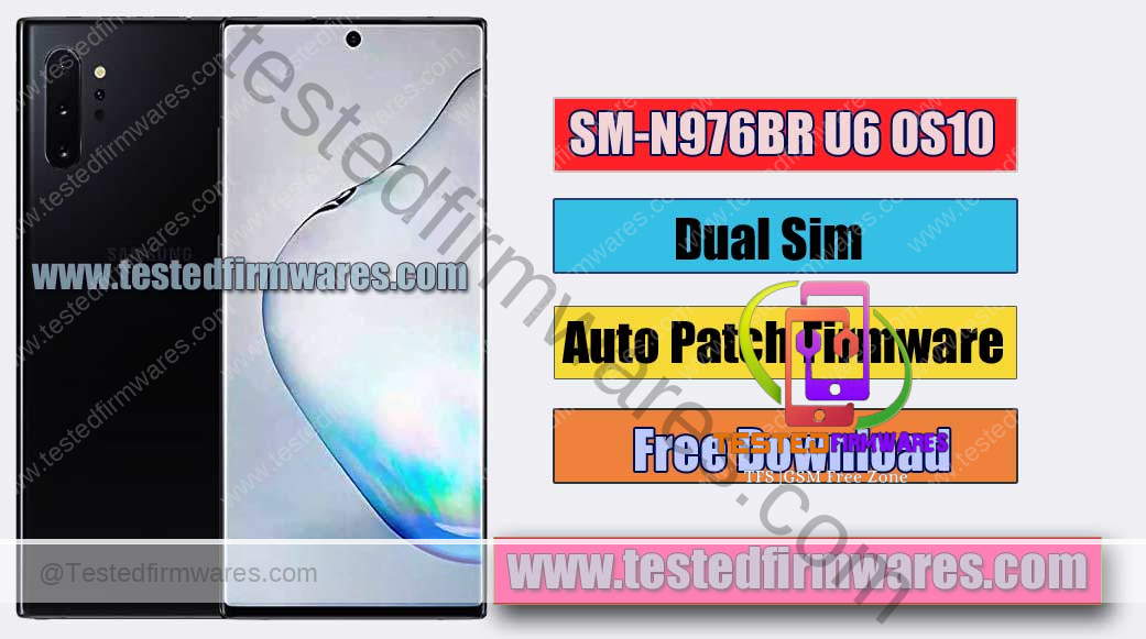 SM-N976BR U6 OS10 Dual Sim Auto Patch Firmware Free Download By [www.testedfirmwares.com]