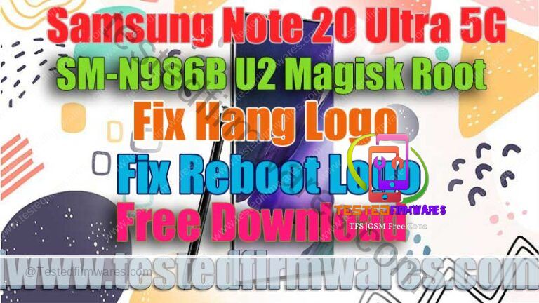 Samsung Note 20 Ultra 5G SM-N986B U2 Magisk Root Free Download By[www.testedfirmwares.com]
