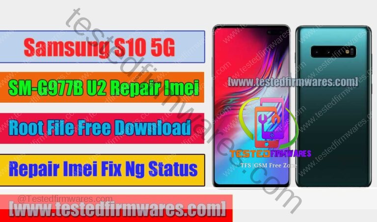 Samsung S10 5G SM-G977B U2 Repair Imei + Root File Free Download By[www.testedfirmwares.com]
