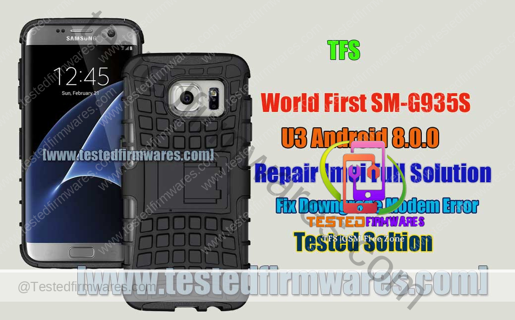 World First SM-G935S U3 Android 8.0.0 Repair Imei Full Solution Fix Downgrade Modem Error By[www.testedfirmwares.com]