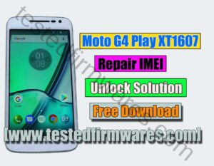 Motorola Moto G4 Play XT1607 Repair IMEI + Unlock Solution File By[www.testedfirmwares.com]