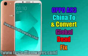 OPPO A83 China To & Convert Global Dead Fix By[www.testedfirmwares.com]