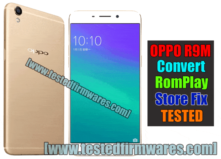 OPPO R9M Convert RomPlay Store Fix TESTED By[www.testedfirmwares.com]