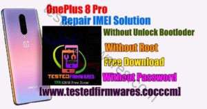 OnePlus 8 Pro Repair IMEI Solution (Without Unlock Bootloder Without Root)By[www.testedfirmwares.com]