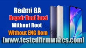 Redmi 8A Repair Dual Imei Without Root,Without ENG Rom By[www.testedfirmwares.com]