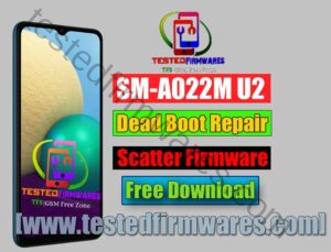 SM-A022M U2 Dead Boot Repair Scatter Firmware BIT2 OS11 Exclusive Solution UnlockTool By[www.testedfirmwares.com]
