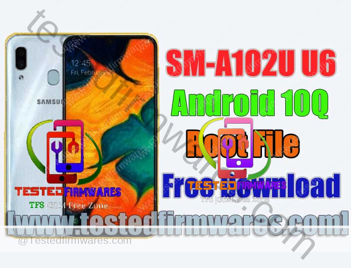 SM-A102U U6 Android 10Q Root File By[www.testedfirmwares.com]