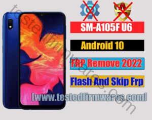 SM-A105F U6 Android 10 FRP Remove 2022 Just Flash And Skip Frp By[www.testedfirmwares.com]