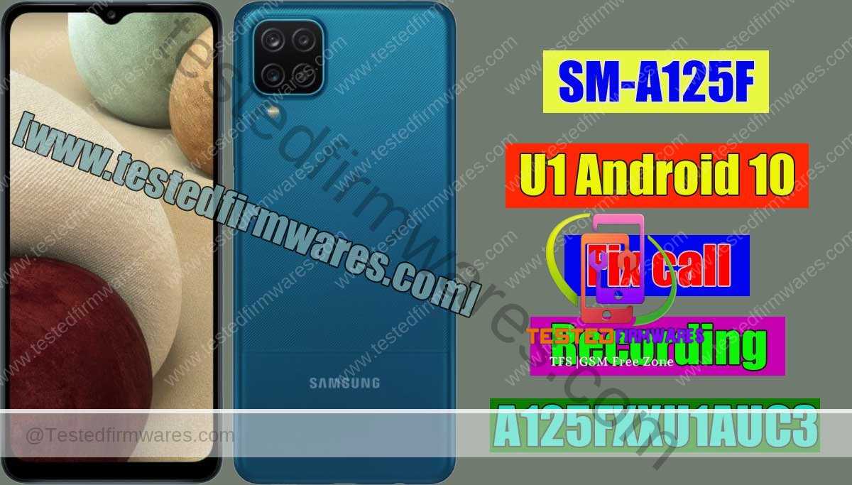 SM-A125F U1 Android 10 Fix call Recording Download By[www.testedfirmwares.com]