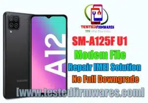 SM-A125F U1 Modem File Repair IMEI Solution No Need Full Downgrade Firmware By[www.testedfirmwares.com]