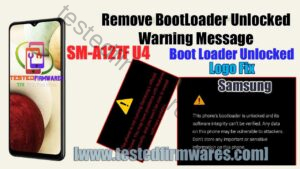 SM-A127F U4 Boot Loader Unlocked Logo Fix (REMOVE) File By[www.testedfirmwares.com]