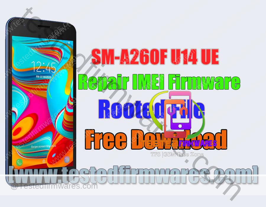 SM-A260F U14 UE Repair IMEI Firmware + Rooted File By[www.testedfirmwares.com]