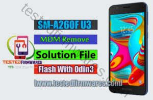SM-A260F U3 MDM Remove Solution File Flash With Odin3 Tool By[www.testedfirmwares.com]