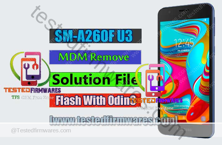 SM-A260F U3 MDM Remove Solution File Flash With Odin3 Tool By[www.testedfirmwares.com]