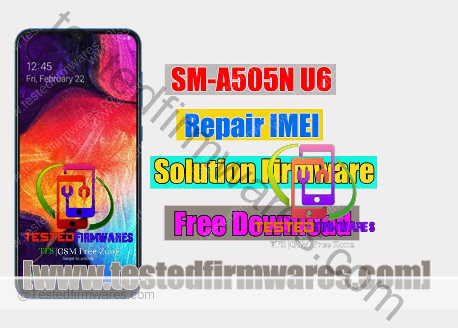 SM-A505N U6 Repair IMEI Solution Firmware By[www.testedfirmwares.com]