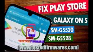 SM-G5528 PlayStore fix Firmware Solution By[www.testedfirmwares.com]