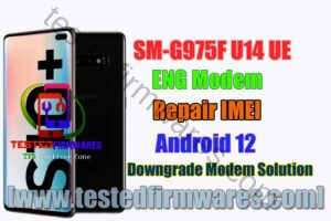 SM-G975F U14 UE ENG Modem Repair IMEI Android 12 Downgrade Modem Solution By[www.testedfirmwares.com]