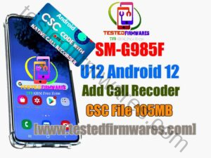 SM-G985F U12 Android 12 Add Call Recoder CSC File By[www.testedfirmwares.com]