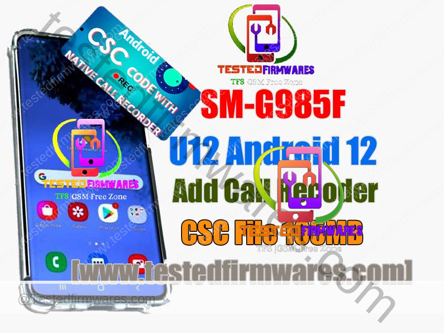 SM-G985F U12 Android 12 Add Call Recoder CSC File By[www.testedfirmwares.com]