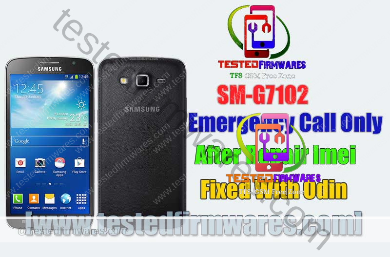 Samsung Grand 2 SM-G7102 Emergency Call Only After Repair Imei Fixed With Odin By[www.testedfirmwares.com]