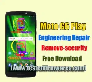 Moto G6 Play Engineering Repair Remove-security