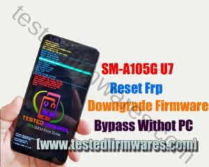 A105G U7 Reset Frp Downgrade Firmware