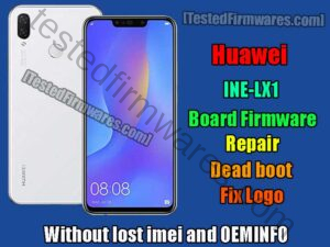 INE-LX1 Board Firmware Repair Dead boot and Fix Logo Without lost imei and OEMINFO By[TestedFirmwares.com]