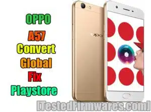 OPPO A57 Convert Global Fix Play