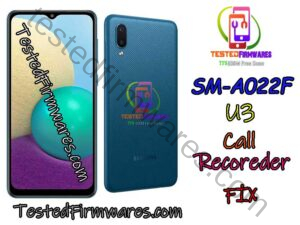 SM-A022F U3 Call Recorder Fix