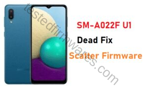 SM-A022F U1 Dead Fix Scatter Firmware