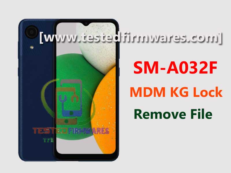 SM-A032F MDM KG Lock Remove File