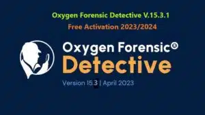 Oxygen Forensic Detective V.15.3.1 2023 Update-Free Activation 20232024