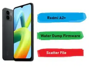 Redmi A2+ Water Dump Firmware Scatter File