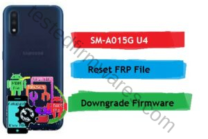 SM-A015G U4 Reset FRP (Downgrade Firmware)