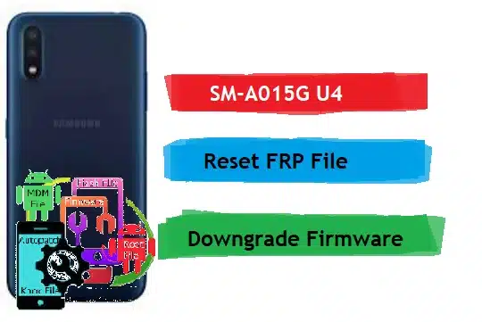 SM-A015G U4 Reset FRP (Downgrade Firmware)