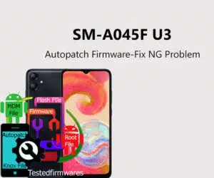 SM-A045F U3 Autopatch Firmware