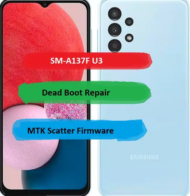 SM-A137F U3 Dead Boot Repair MTK Scatter Firmware