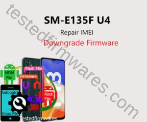 SM-E135F U4 Repair IMEI Downgrade Firmware