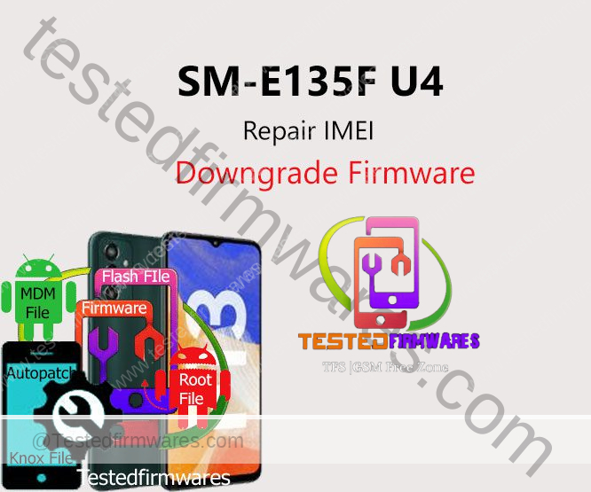 SM-E135F U4 Repair IMEI Downgrade Firmware
